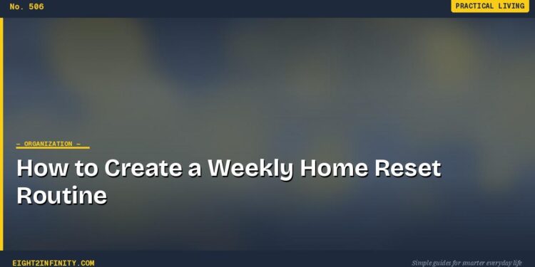 How to Create a Weekly Home Reset Routine 1 How to Create a Weekly Home Reset Routine
