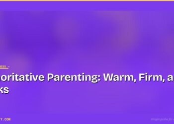 Authoritative Parenting: Warm, Firm, and It Works