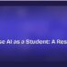 How to Use AI as a Student: A Responsible Guide 8 How to Use AI as a Student: A Responsible Guide