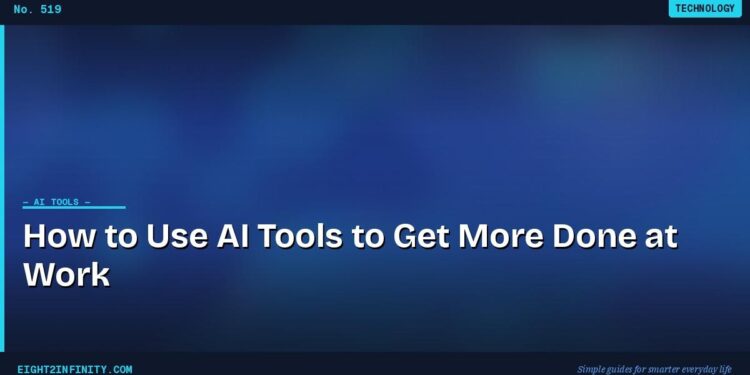 How to Use AI Tools to Get More Done at Work 1 How to Use AI Tools to Get More Done at Work