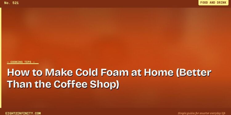 How to Make Cold Foam at Home (Better Than the Coffee Shop)