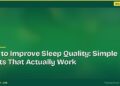 How to Improve Sleep Quality: Simple Habits That Actually Work