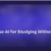 How to Use AI for Studying Without Cheating 8 How to Use AI for Studying Without Cheating