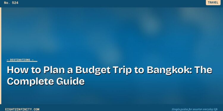 How to Plan a Budget Trip to Bangkok: The Complete Guide 1 How to Plan a Budget Trip to Bangkok: The Complete Guide
