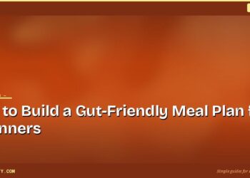 How to Build a Gut-Friendly Meal Plan for Beginners
