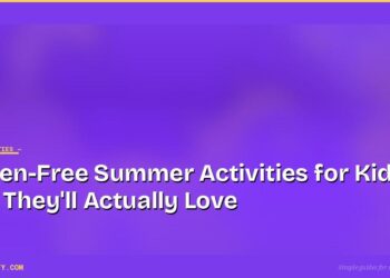 Screen-Free Summer Activities for Kids That They'll Actually Love 4 Screen-Free Summer Activities for Kids That They'll Actually Love