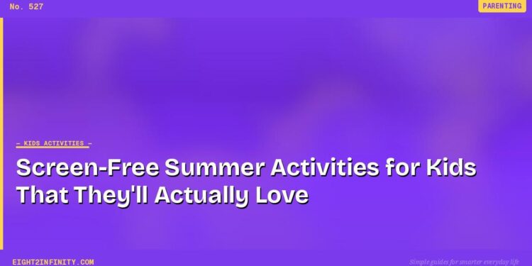 Screen-Free Summer Activities for Kids That They'll Actually Love