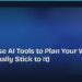 How to Use AI Tools to Plan Your Week (And Actually Stick to It)