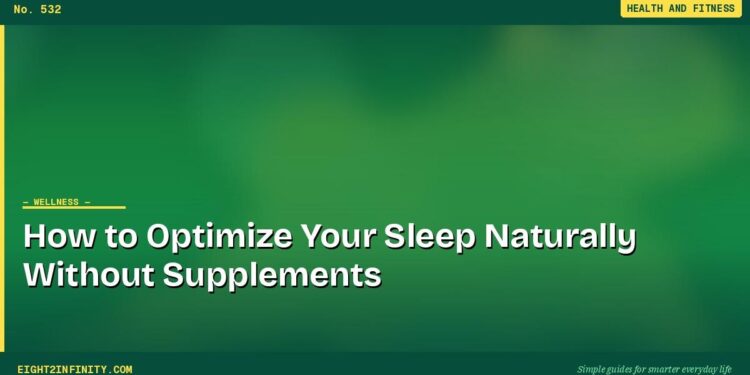 How to Optimize Your Sleep Naturally Without Supplements 1 How to Optimize Your Sleep Naturally Without Supplements