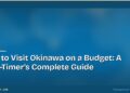 How to Visit Okinawa on a Budget: A First-Timer's Complete Guide