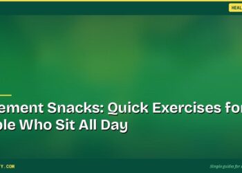 Movement Snacks: Quick Exercises for People Who Sit All Day 4 Movement Snacks: Quick Exercises for People Who Sit All Day