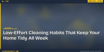 Low-Effort Cleaning Habits That Keep Your Home Tidy All Week