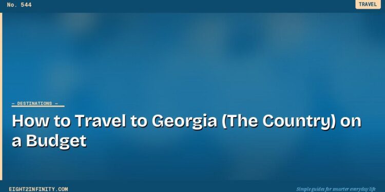 How to Travel to Georgia (The Country) on a Budget