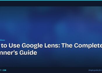 How to Use Google Lens: The Complete Beginner's Guide