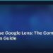 How to Use Google Lens: The Complete Beginner's Guide 8 How to Use Google Lens: The Complete Beginner's Guide