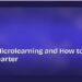 What Is Microlearning and How to Use It to Study Smarter