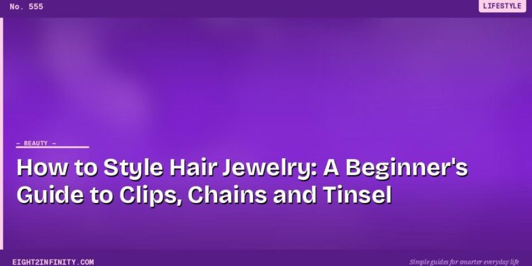 How to Style Hair Jewelry: A Beginner's Guide to Clips, Chains and Tinsel 1 How to Style Hair Jewelry: A Beginner's Guide to Clips, Chains and Tinsel
