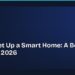 How to Set Up a Smart Home: A Beginner's Guide for 2026 8 How to Set Up a Smart Home: A Beginner's Guide for 2026