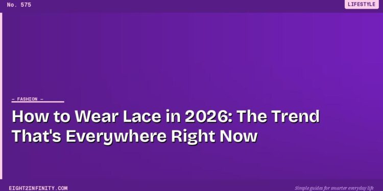 How to Wear Lace in 2026: The Trend That's Everywhere Right Now 1 How to Wear Lace in 2026: The Trend That's Everywhere Right Now