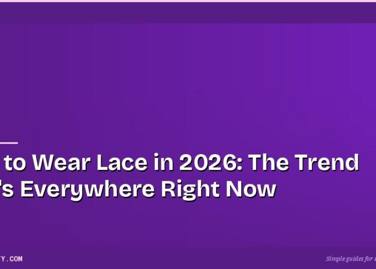 How to Wear Lace in 2026: The Trend That's Everywhere Right Now