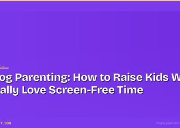 Analog Parenting: How to Raise Kids Who Actually Love Screen-Free Time