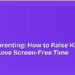 Analog Parenting: How to Raise Kids Who Actually Love Screen-Free Time