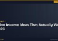 Passive Income Ideas That Actually Work in 2026