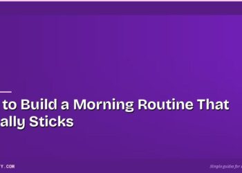 How to Build a Morning Routine That Actually Sticks