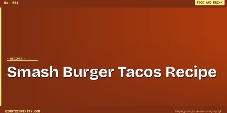 Smash Burger Tacos: The Viral Recipe That's Worth the Hype