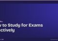 How to Study for Exams Effectively: The Science-Backed Way