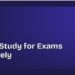 How to Study for Exams Effectively: The Science-Backed Way