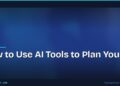 How to Use AI Tools to Plan Your Day
