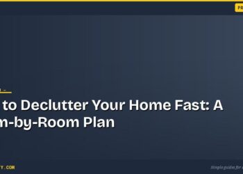 How to Declutter Your Home Fast: A Room-by-Room Plan 4 How to Declutter Your Home Fast: A Room-by-Room Plan