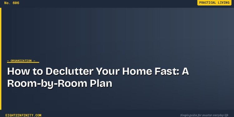 How to Declutter Your Home Fast: A Room-by-Room Plan 1 How to Declutter Your Home Fast: A Room-by-Room Plan