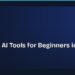 Best Free AI Tools for Beginners in 2026