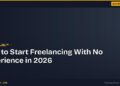 How to Start Freelancing With No Experience in 2026