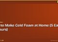 How to Make Cold Foam at Home (5 Easy Flavours)