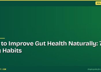 How to Improve Gut Health Naturally: 7 Daily Habits 4 How to Improve Gut Health Naturally: 7 Daily Habits