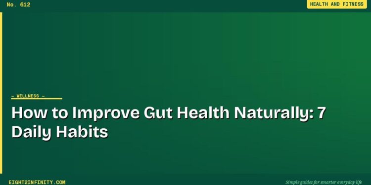 How to Improve Gut Health Naturally: 7 Daily Habits 1 How to Improve Gut Health Naturally: 7 Daily Habits