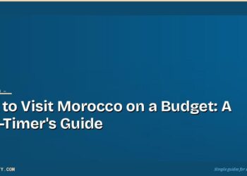 How to Visit Morocco on a Budget: A First-Timer's Guide