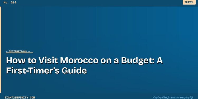 How to Visit Morocco on a Budget: A First-Timer's Guide 1 How to Visit Morocco on a Budget: A First-Timer's Guide