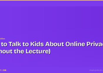 How to Talk to Kids About Online Privacy (Without the Lecture) 4 How to Talk to Kids About Online Privacy (Without the Lecture)