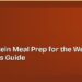 High-Protein Meal Prep for the Week: A Beginner's Guide