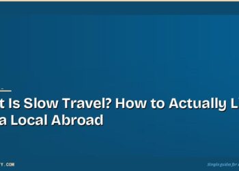 What Is Slow Travel? How to Actually Live Like a Local Abroad 2 What Is Slow Travel? How to Actually Live Like a Local Abroad