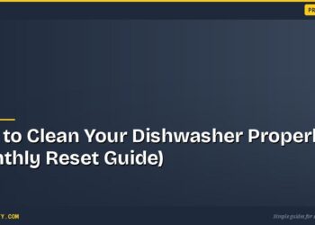 How to Clean Your Dishwasher Properly (Monthly Reset Guide)