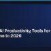 The Best AI Productivity Tools for Working From Home in 2026