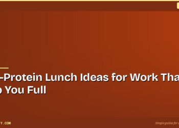 High-Protein Lunch Ideas for Work That Keep You Full