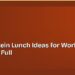 High-Protein Lunch Ideas for Work That Keep You Full