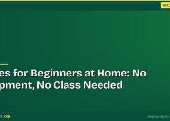 Pilates for Beginners at Home: No Equipment, No Class Needed