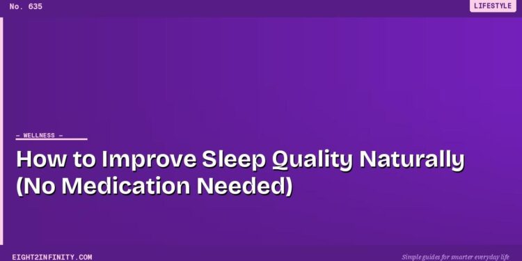 How to Improve Sleep Quality Naturally (No Medication Needed)